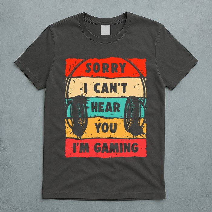 Funny Gamer Video Gaming Sorry I CanT Here You T-Shirt