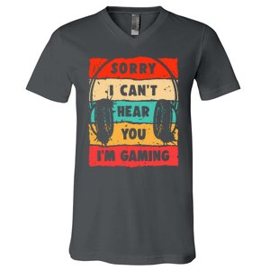 Funny Gamer Video Gaming Sorry I CanT Here You V-Neck T-Shirt