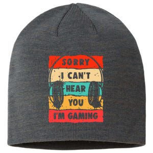 Funny Gamer Video Gaming Sorry I CanT Here You Sustainable Beanie