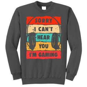 Funny Gamer Video Gaming Sorry I CanT Here You Tall Sweatshirt