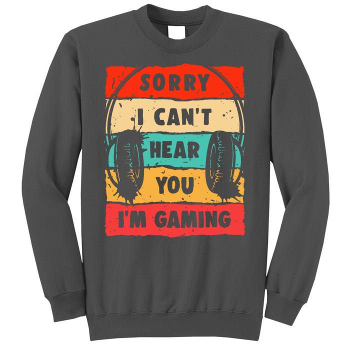 Funny Gamer Video Gaming Sorry I CanT Here You Tall Sweatshirt