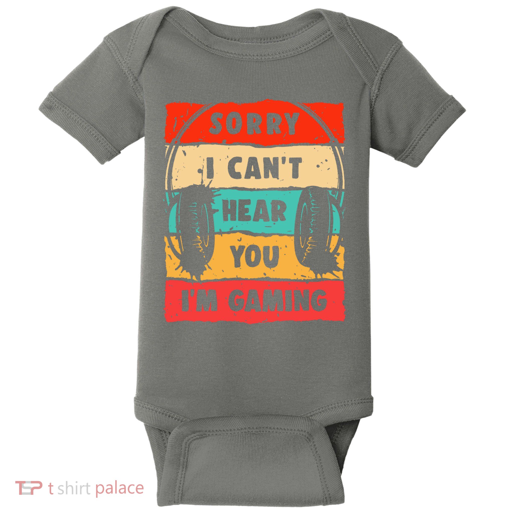 Funny Gamer Video Gaming Sorry I CanT Here You Baby Bodysuit