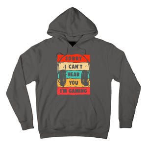 Funny Gamer Video Gaming Sorry I CanT Here You Tall Hoodie