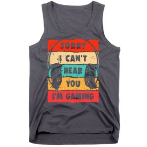 Funny Gamer Video Gaming Sorry I CanT Here You Tank Top