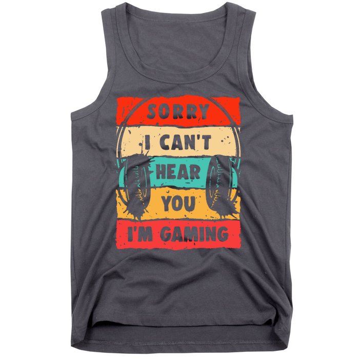 Funny Gamer Video Gaming Sorry I CanT Here You Tank Top