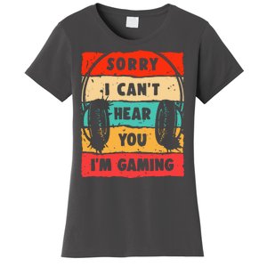 Funny Gamer Video Gaming Sorry I CanT Here You Women's T-Shirt