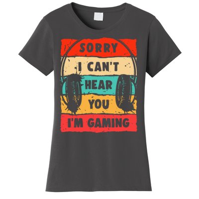 Funny Gamer Video Gaming Sorry I CanT Here You Women's T-Shirt