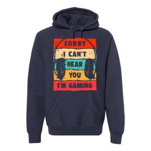 Funny Gamer Video Gaming Sorry I CanT Here You Premium Hoodie