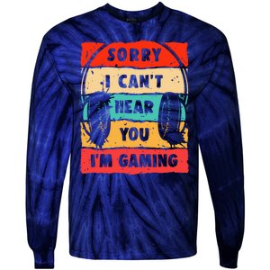 Funny Gamer Video Gaming Sorry I CanT Here You Tie-Dye Long Sleeve Shirt