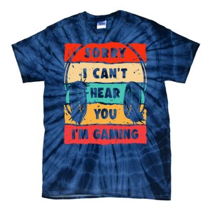 Funny Gamer Video Gaming Sorry I CanT Here You Tie-Dye T-Shirt