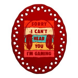 Funny Gamer Video Gaming Sorry I CanT Here You Ceramic Oval Ornament