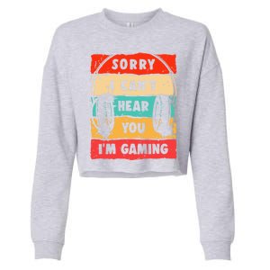 Funny Gamer Video Gaming Sorry I CanT Here You Cropped Pullover Crew