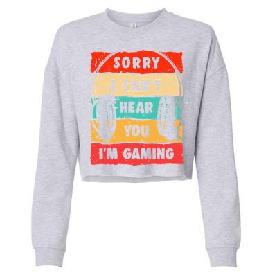 Funny Gamer Video Gaming Sorry I CanT Here You Cropped Pullover Crew