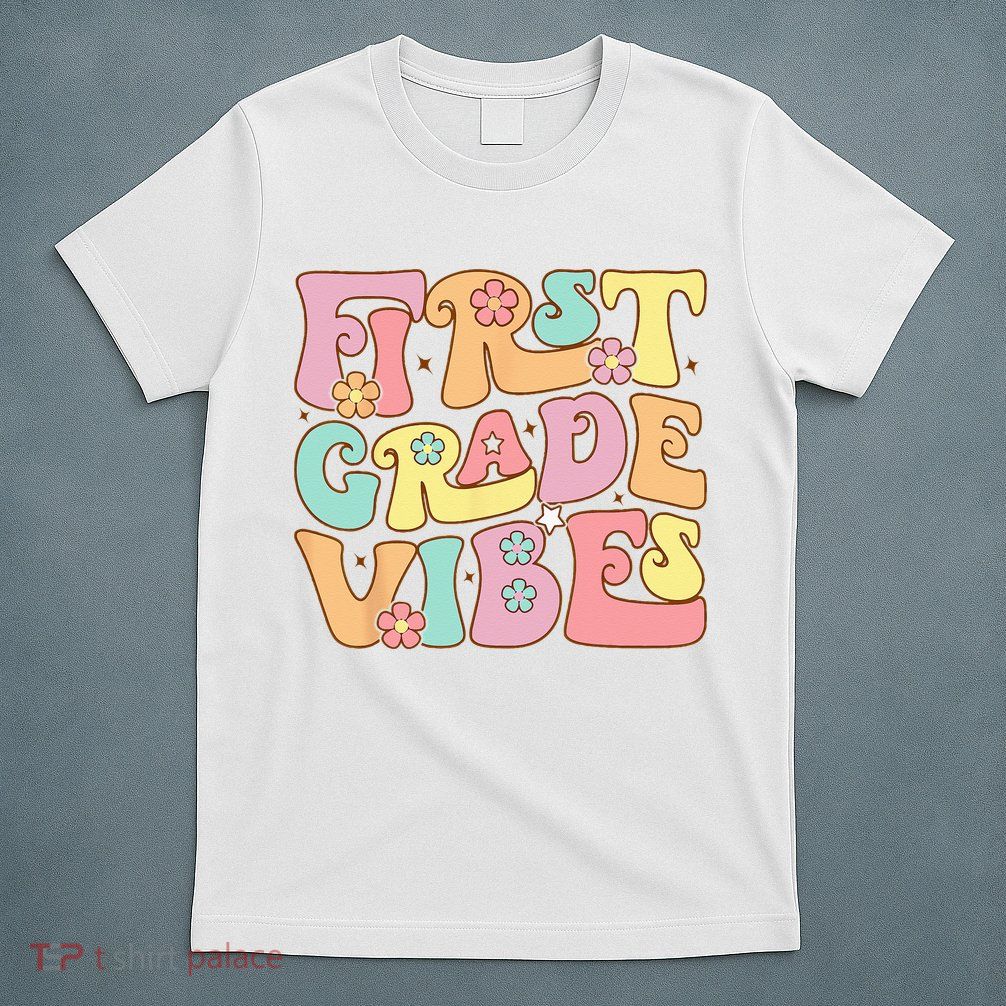 First Grade Vibes 1st Grade 1st Day Of School Teacher T-Shirt