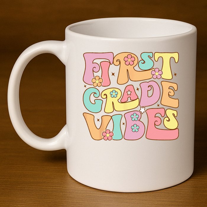 First Grade Vibes 1st Grade 1st Day Of School Teacher 11oz C Handle Ceramic Mug