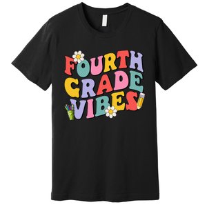 Fourth Grade Vibes Back To School 4th Grade Team 1st Day Premium T-Shirt