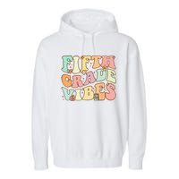 Fifth Grade Vibes 5th Grade Team Retro 1st Day Of School Garment-Dyed Fleece Hoodie