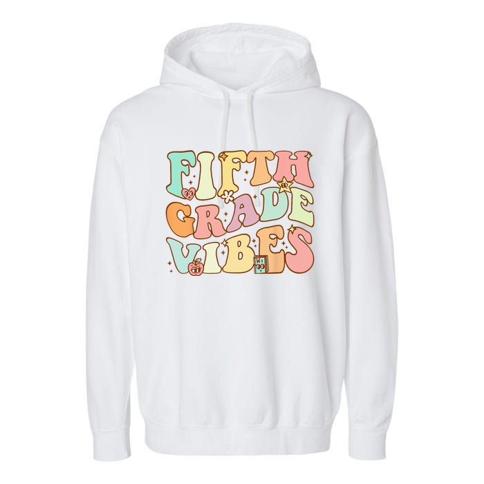 Fifth Grade Vibes 5th Grade Team Retro 1st Day Of School Garment-Dyed Fleece Hoodie