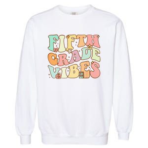 Fifth Grade Vibes 5th Grade Team Retro 1st Day Of School Garment-Dyed Sweatshirt