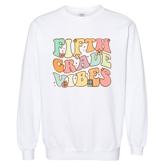 Fifth Grade Vibes 5th Grade Team Retro 1st Day Of School Garment-Dyed Sweatshirt