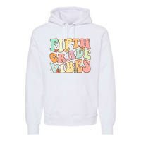 Fifth Grade Vibes 5th Grade Team Retro 1st Day Of School Premium Hoodie