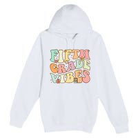 Fifth Grade Vibes 5th Grade Team Retro 1st Day Of School Premium Pullover Hoodie