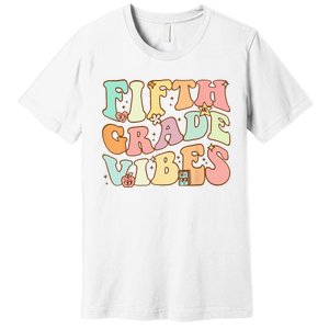 Fifth Grade Vibes 5th Grade Team Retro 1st Day Of School Premium T-Shirt