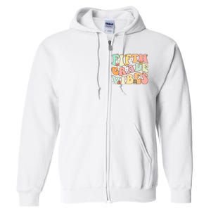 Fifth Grade Vibes 5th Grade Team Retro 1st Day Of School Full Zip Hoodie