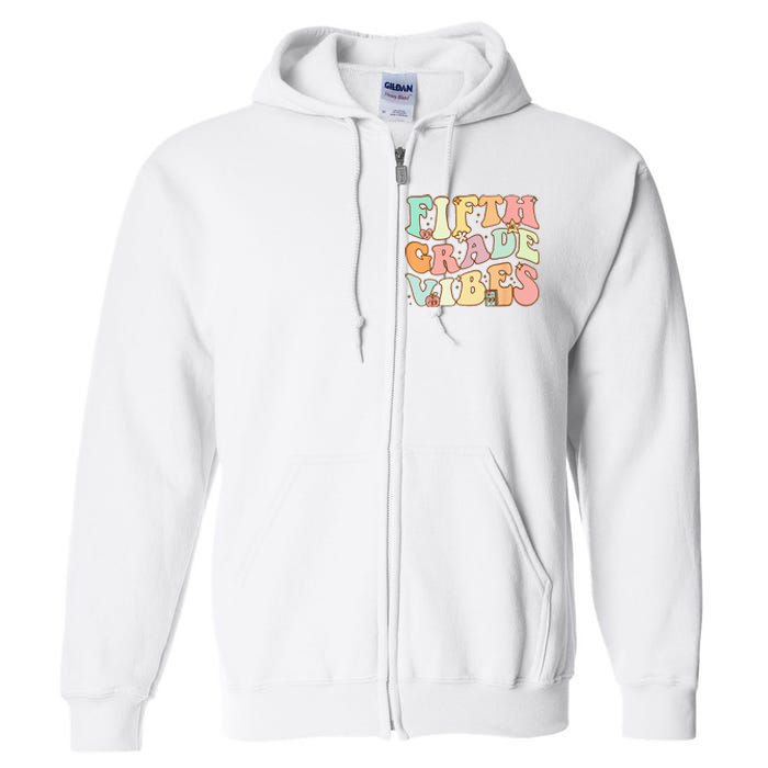 Fifth Grade Vibes 5th Grade Team Retro 1st Day Of School Full Zip Hoodie