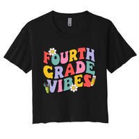 Fourth Grade Vibes Back To School 4th Grade Team 1st Day Women's Crop Top Tee