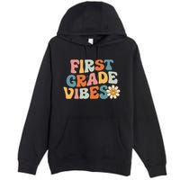 First Grade Vibes 1st Grade Team Retro 1st Day Of School Premium Pullover Hoodie