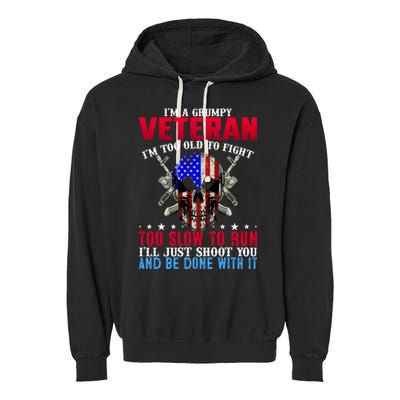 Funny Grumpy Veteran Too Old To Fight To Slow To Run Garment-Dyed Fleece Hoodie