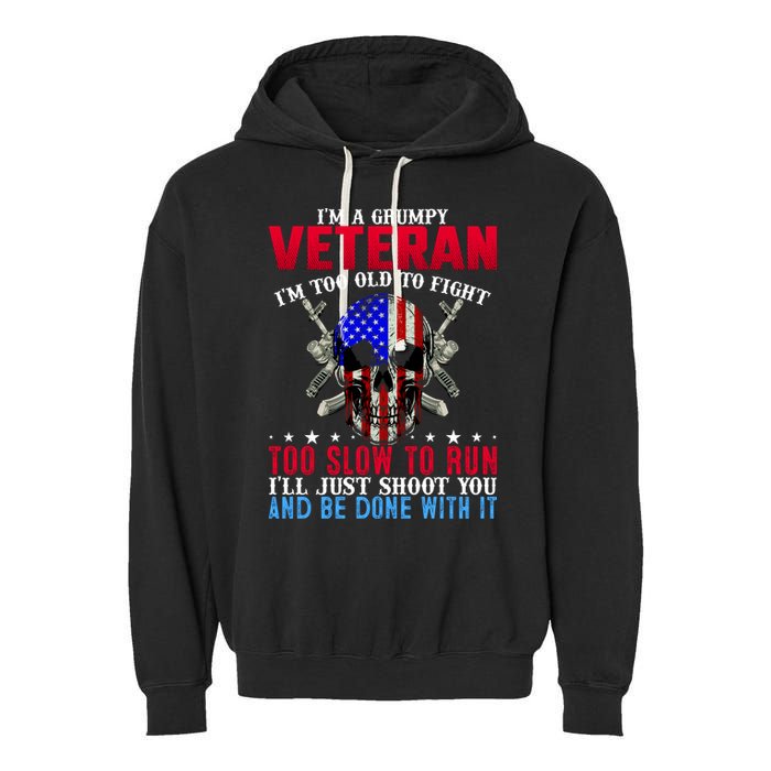 Funny Grumpy Veteran Too Old To Fight To Slow To Run Garment-Dyed Fleece Hoodie