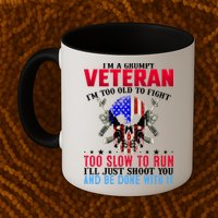 Funny Grumpy Veteran Too Old To Fight To Slow To Run Mug