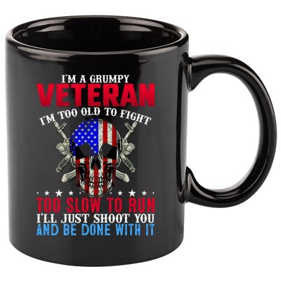 Funny Grumpy Veteran Too Old To Fight To Slow To Run 11oz C Handle Ceramic Mug