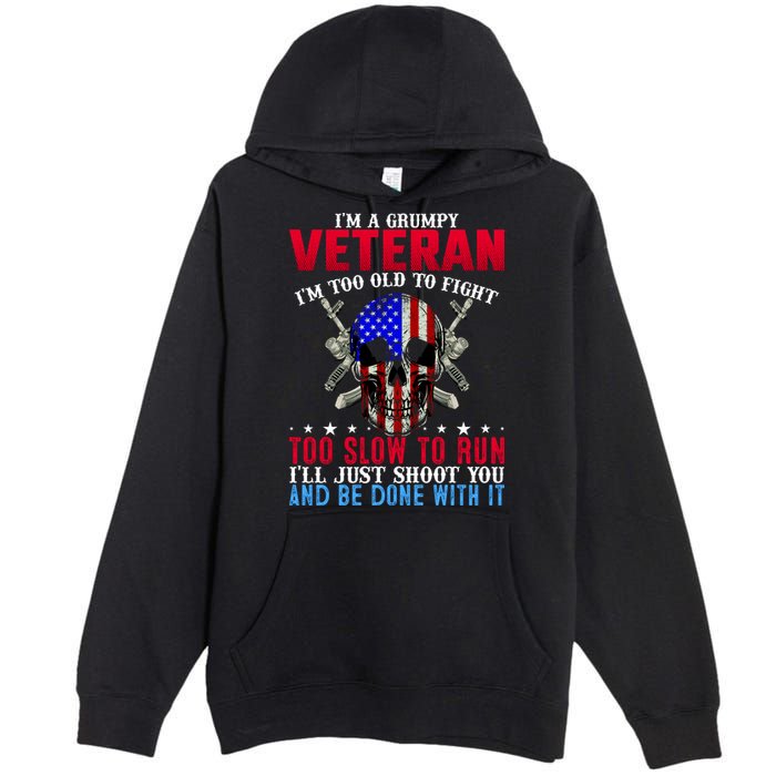 Funny Grumpy Veteran Too Old To Fight To Slow To Run Premium Pullover Hoodie