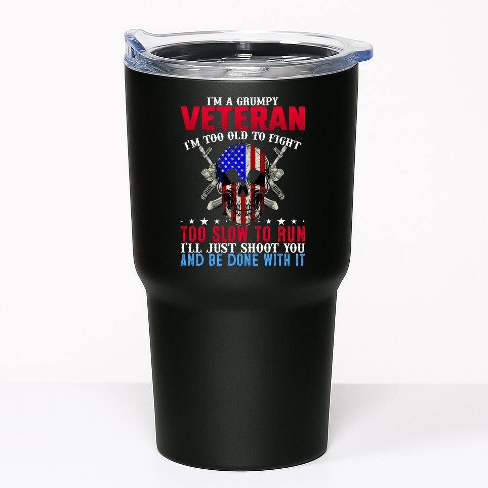 Funny Grumpy Veteran Too Old To Fight To Slow To Run Tumbler