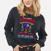 Funny Grumpy Veteran Too Old To Fight To Slow To Run Cropped Pullover Crew