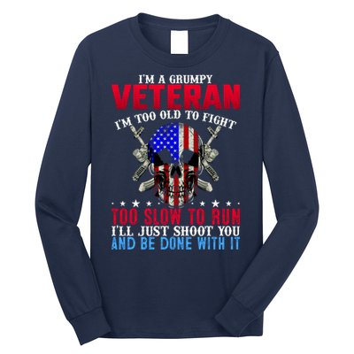 Funny Grumpy Veteran Too Old To Fight To Slow To Run Long Sleeve Shirt