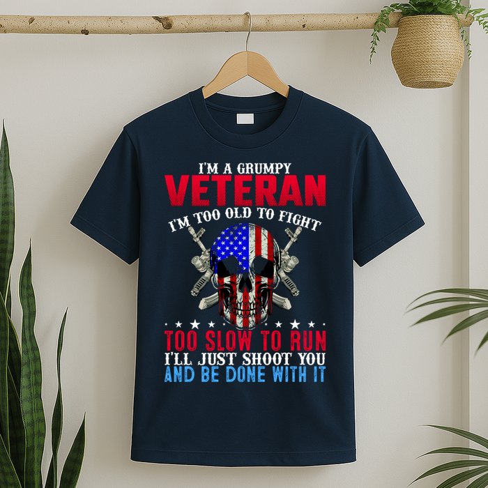 Funny Grumpy Veteran Too Old To Fight To Slow To Run T-Shirt