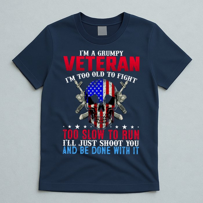 Funny Grumpy Veteran Too Old To Fight To Slow To Run T-Shirt