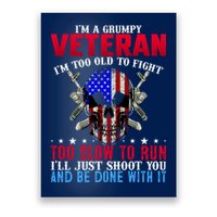 Funny Grumpy Veteran Too Old To Fight To Slow To Run Poster