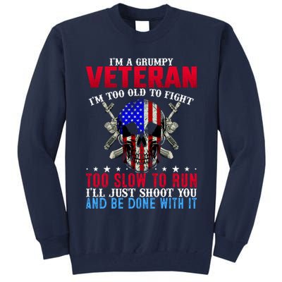 Funny Grumpy Veteran Too Old To Fight To Slow To Run Tall Sweatshirt