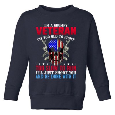 Funny Grumpy Veteran Too Old To Fight To Slow To Run Toddler Sweatshirt