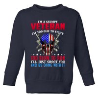 Funny Grumpy Veteran Too Old To Fight To Slow To Run Toddler Sweatshirt