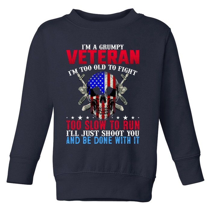 Funny Grumpy Veteran Too Old To Fight To Slow To Run Toddler Sweatshirt