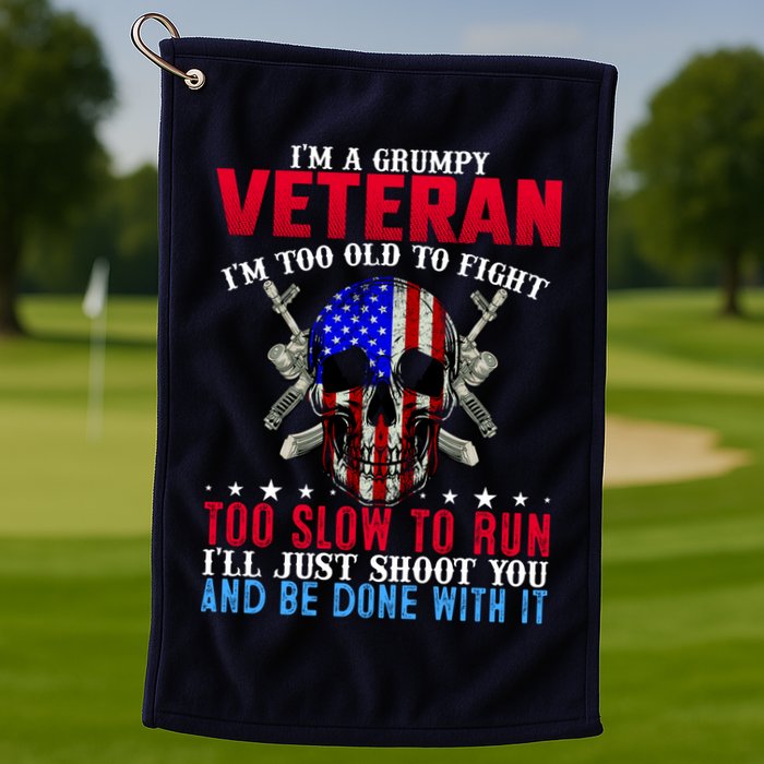 Funny Grumpy Veteran Too Old To Fight To Slow To Run Golf Towel