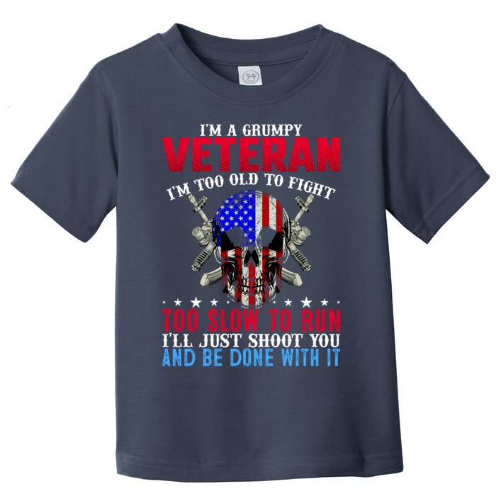 Funny Grumpy Veteran Too Old To Fight To Slow To Run Toddler T-Shirt