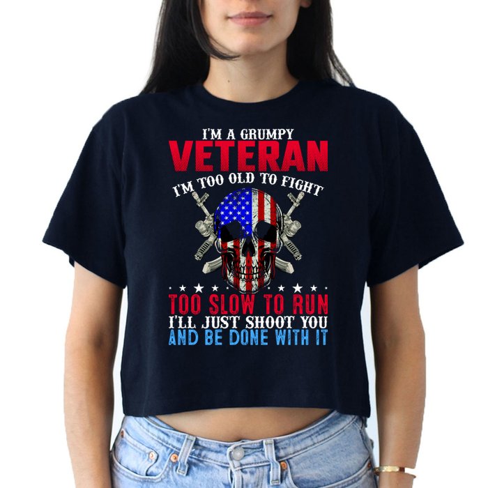 Funny Grumpy Veteran Too Old To Fight To Slow To Run Crop Top