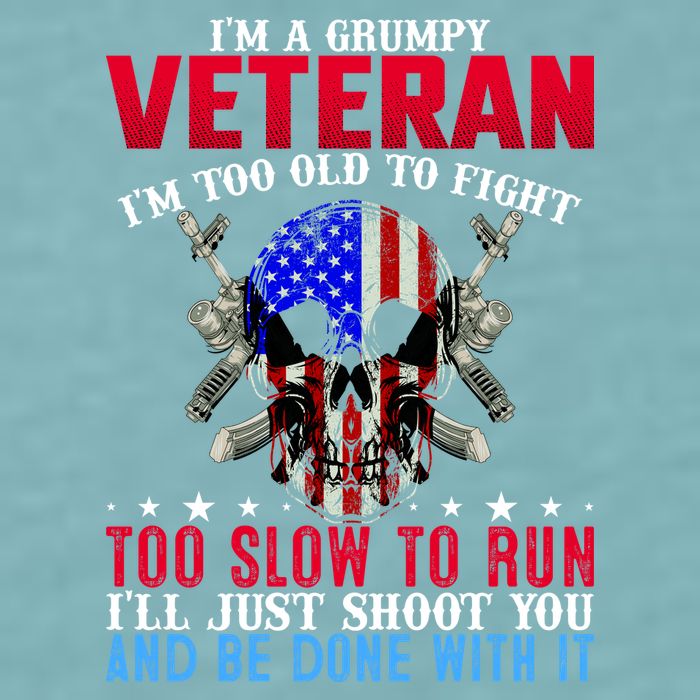 Funny Grumpy Veteran Too Old To Fight To Slow To Run Sueded Cloud Jersey T-Shirt
